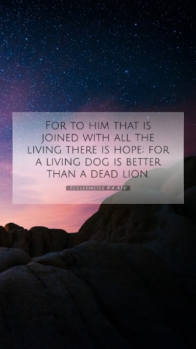 Picture 07 - Ecclesiastes 9:4 ASV Mobile Phone Wallpaper - For to him that is joined with all the living - Mobile Bible Verse Wallpaper