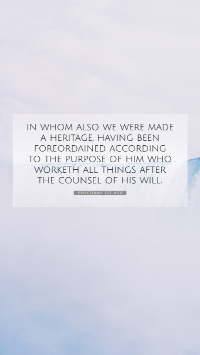 Picture 07 - Ephesians 1:11 ASV Mobile Phone Wallpaper - in whom also we were made a heritage, having been - Mobile Bible Verse Wallpaper