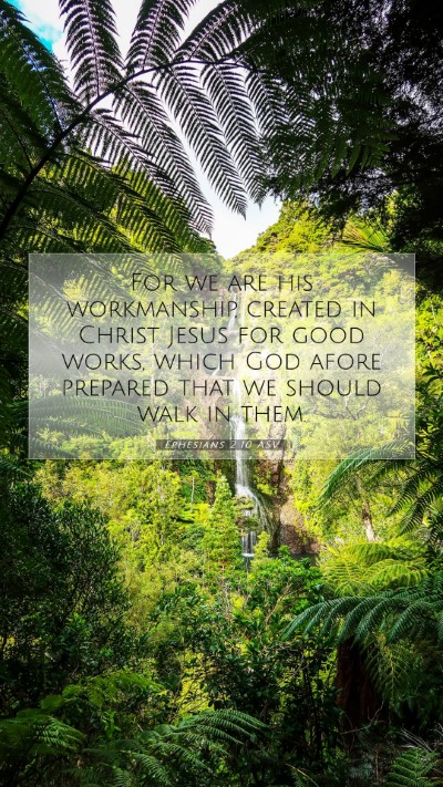 Picture 07 - Ephesians 2:10 ASV Mobile Phone Wallpaper - For we are his workmanship, created in Christ - Mobile Bible Verse Wallpaper
