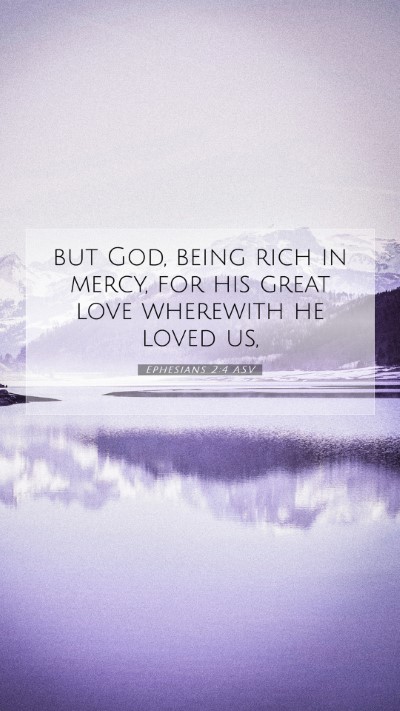Picture 07 - Ephesians 2:4 ASV Mobile Phone Wallpaper - but God, being rich in mercy, for his great love - Mobile Bible Verse Wallpaper