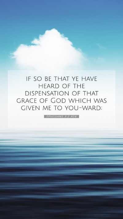 Picture 07 - Ephesians 3:2 ASV Mobile Phone Wallpaper - if so be that ye have heard of the dispensation - Mobile Bible Verse Wallpaper
