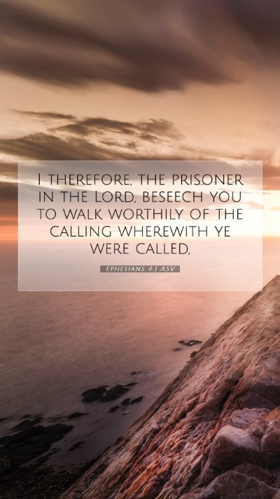 Picture 07 - Ephesians 4:1 ASV Mobile Phone Wallpaper - I therefore, the prisoner in the Lord, beseech - Mobile Bible Verse Wallpaper