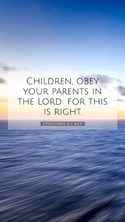Picture 07 - Ephesians 6:1 ASV Mobile Phone Wallpaper - Children, obey your parents in the Lord: for this - Mobile Bible Verse Wallpaper