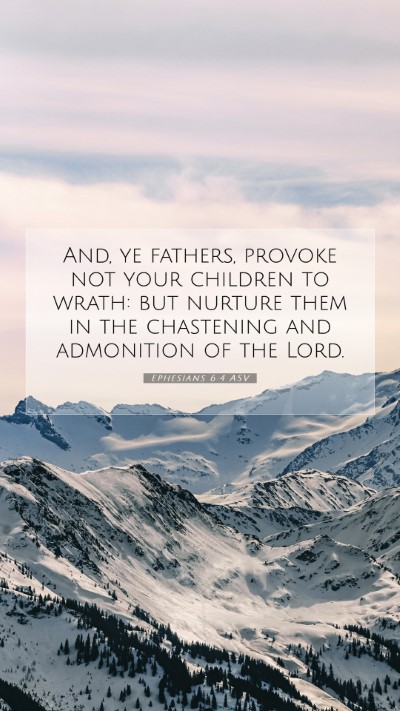 Picture 07 - Ephesians 6:4 ASV Mobile Phone Wallpaper - And, ye fathers, provoke not your children to - Mobile Bible Verse Wallpaper