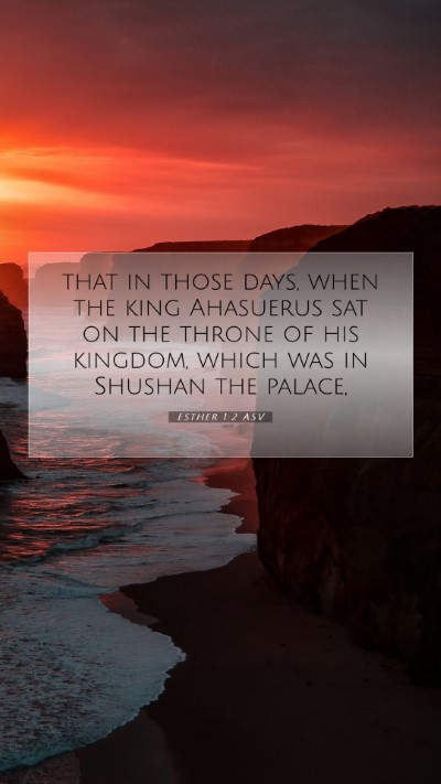 Picture 07 - Esther 1:2 ASV Mobile Phone Wallpaper - that in those days, when the king Ahasuerus sat - Mobile Bible Verse Wallpaper