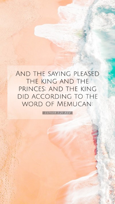 Picture 07 - Esther 1:21 ASV Mobile Phone Wallpaper - And the saying pleased the king and the princes; - Mobile Bible Verse Wallpaper