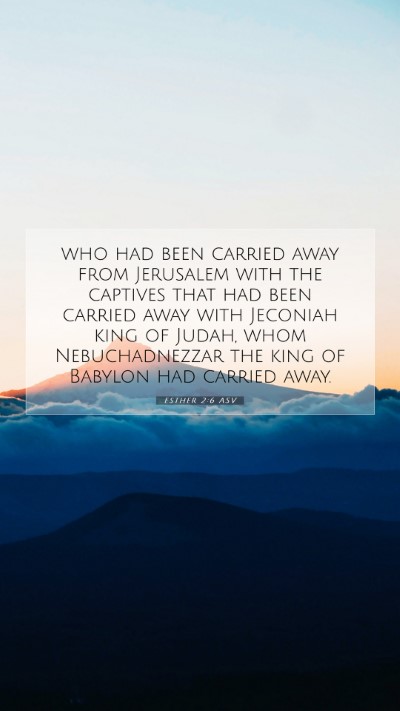 Picture 07 - Esther 2:6 ASV Mobile Phone Wallpaper - who had been carried away from Jerusalem with the - Mobile Bible Verse Wallpaper