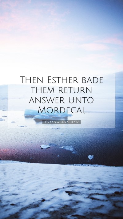 Picture 07 - Esther 4:15 ASV Mobile Phone Wallpaper - Then Esther bade them return answer unto - Mobile Bible Verse Wallpaper