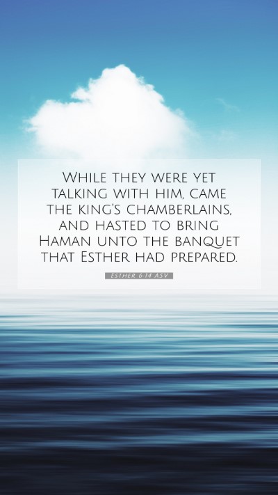 Picture 07 - Esther 6:14 ASV Mobile Phone Wallpaper - While they were yet talking with him, came the - Mobile Bible Verse Wallpaper