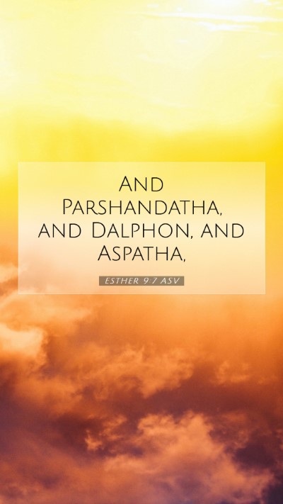 Picture 07 - Esther 9:7 ASV Mobile Phone Wallpaper - And Parshandatha, and Dalphon, and - Mobile Bible Verse Wallpaper