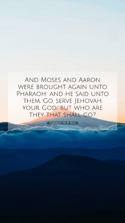 Picture 07 - Exodus 10:8 ASV Mobile Phone Wallpaper - And Moses and Aaron were brought again unto - Mobile Bible Verse Wallpaper