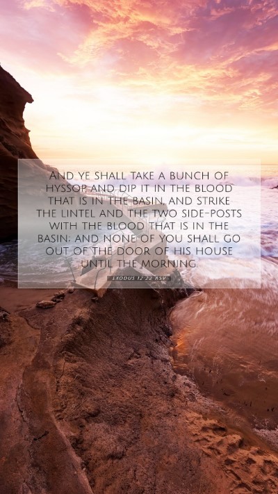 Picture 07 - Exodus 12:22 ASV Mobile Phone Wallpaper - And ye shall take a bunch of hyssop, and dip it - Mobile Bible Verse Wallpaper