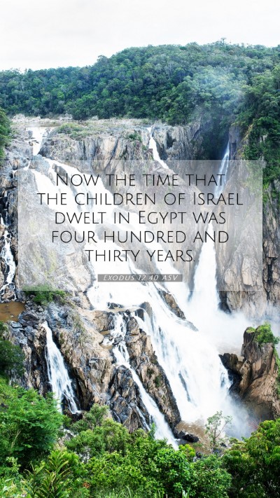 Picture 07 - Exodus 12:40 ASV Mobile Phone Wallpaper - Now the time that the children of Israel dwelt in - Mobile Bible Verse Wallpaper