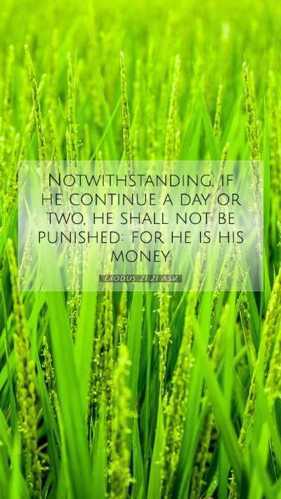 Picture 07 - Exodus 21:21 ASV Mobile Phone Wallpaper - Notwithstanding, if he continue a day or two, he - Mobile Bible Verse Wallpaper