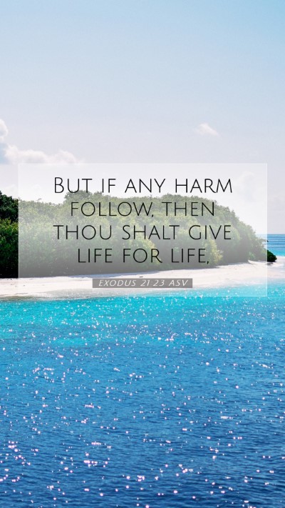 Picture 07 - Exodus 21:23 ASV Mobile Phone Wallpaper - But if any harm follow, then thou shalt give life - Mobile Bible Verse Wallpaper