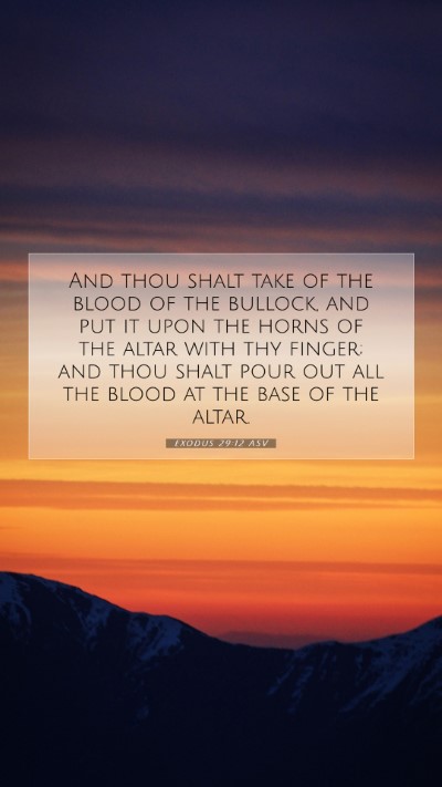 Picture 07 - Exodus 29:12 ASV Mobile Phone Wallpaper - And thou shalt take of the blood of the bullock, - Mobile Bible Verse Wallpaper