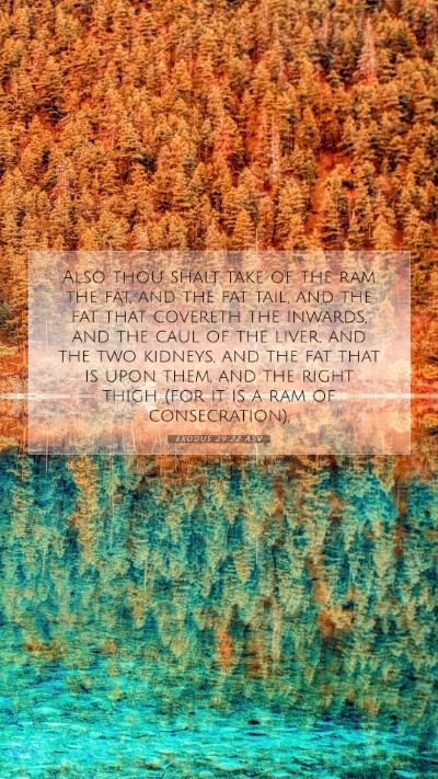 Picture 07 - Exodus 29:22 ASV Mobile Phone Wallpaper - Also thou shalt take of the ram the fat, and the - Mobile Bible Verse Wallpaper