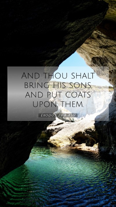 Picture 07 - Exodus 29:8 ASV Mobile Phone Wallpaper - And thou shalt bring his sons, and put coats upon - Mobile Bible Verse Wallpaper