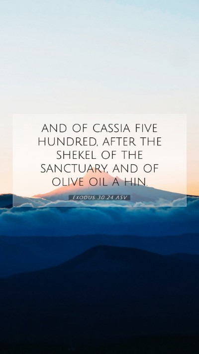 Picture 07 - Exodus 30:24 ASV Mobile Phone Wallpaper - and of cassia five hundred, after the shekel of - Mobile Bible Verse Wallpaper