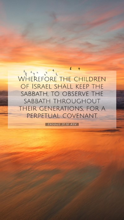 Picture 07 - Exodus 31:16 ASV Mobile Phone Wallpaper - Wherefore the children of Israel shall keep the - Mobile Bible Verse Wallpaper
