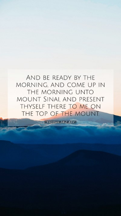 Picture 07 - Exodus 34:2 ASV Mobile Phone Wallpaper - And be ready by the morning, and come up in the - Mobile Bible Verse Wallpaper