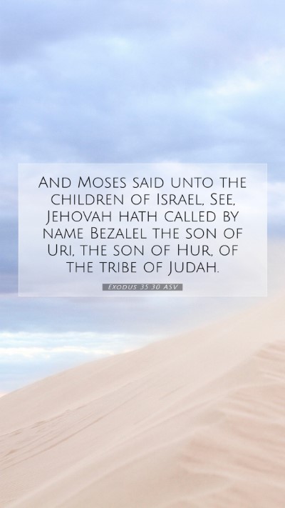 Picture 07 - Exodus 35:30 ASV Mobile Phone Wallpaper - And Moses said unto the children of Israel, See, - Mobile Bible Verse Wallpaper