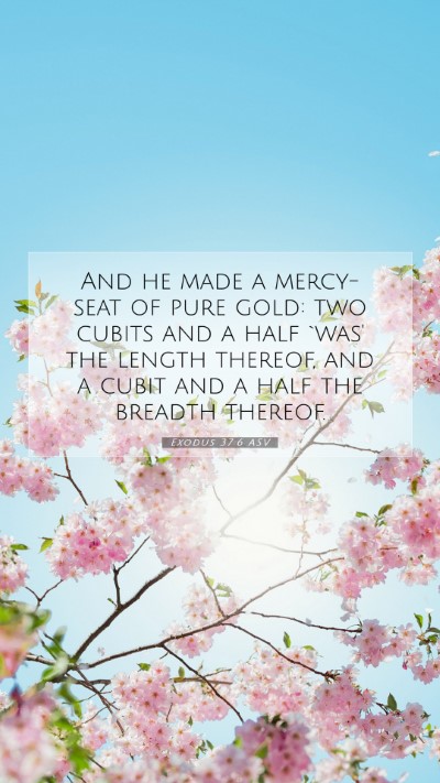 Picture 07 - Exodus 37:6 ASV Mobile Phone Wallpaper - And he made a mercy-seat of pure gold: two cubits - Mobile Bible Verse Wallpaper