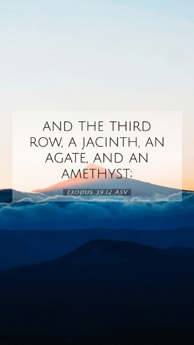 Picture 07 - Exodus 39:12 ASV Mobile Phone Wallpaper - and the third row, a jacinth, an agate, and an - Mobile Bible Verse Wallpaper