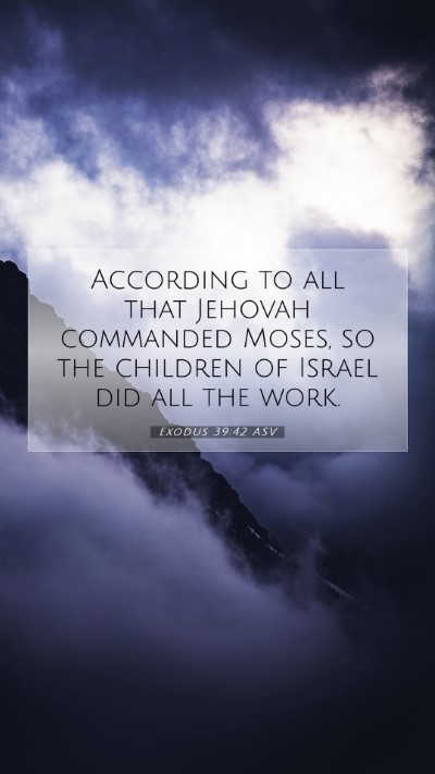 Picture 07 - Exodus 39:42 ASV Mobile Phone Wallpaper - According to all that Jehovah commanded Moses, so - Mobile Bible Verse Wallpaper
