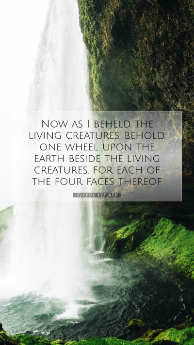 Picture 07 - Ezekiel 1:15 ASV Mobile Phone Wallpaper - Now as I beheld the living creatures, behold, one - Mobile Bible Verse Wallpaper