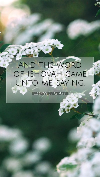 Picture 07 - Ezekiel 14:12 ASV Mobile Phone Wallpaper - And the word of Jehovah came unto me, - Mobile Bible Verse Wallpaper