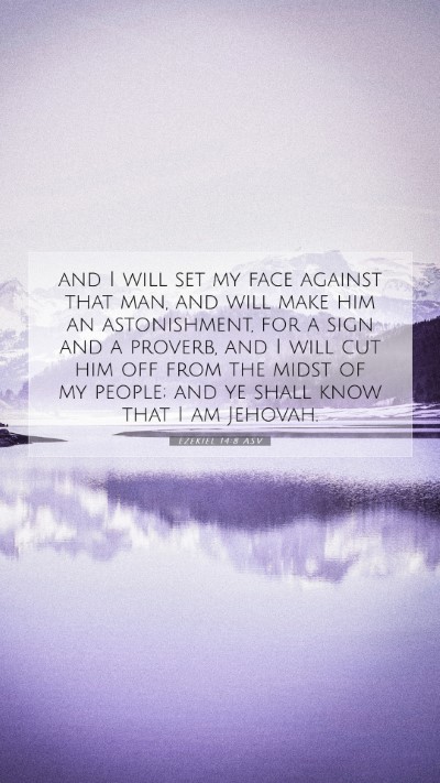 Picture 07 - Ezekiel 14:8 ASV Mobile Phone Wallpaper - and I will set my face against that man, and will - Mobile Bible Verse Wallpaper