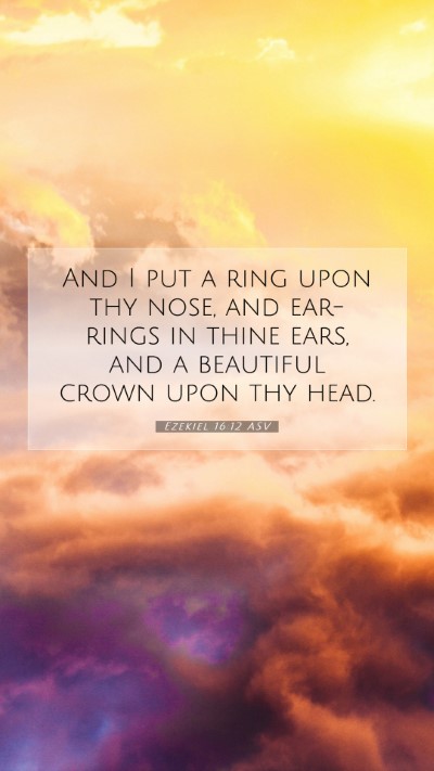 Picture 07 - Ezekiel 16:12 ASV Mobile Phone Wallpaper - And I put a ring upon thy nose, and ear-rings in - Mobile Bible Verse Wallpaper