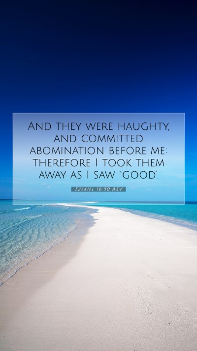 Picture 07 - Ezekiel 16:50 ASV Mobile Phone Wallpaper - And they were haughty, and committed abomination - Mobile Bible Verse Wallpaper