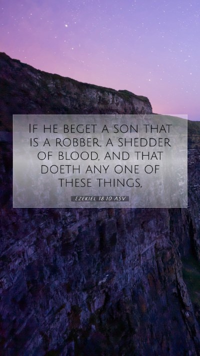 Picture 07 - Ezekiel 18:10 ASV Mobile Phone Wallpaper - If he beget a son that is a robber, a shedder of - Mobile Bible Verse Wallpaper