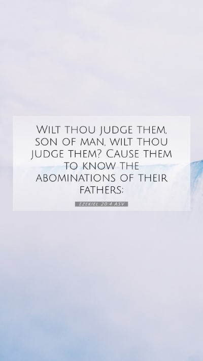 Picture 07 - Ezekiel 20:4 ASV Mobile Phone Wallpaper - Wilt thou judge them, son of man, wilt thou judge - Mobile Bible Verse Wallpaper