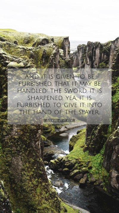 Picture 07 - Ezekiel 21:11 ASV Mobile Phone Wallpaper - And it is given to be furbished, that it may be - Mobile Bible Verse Wallpaper