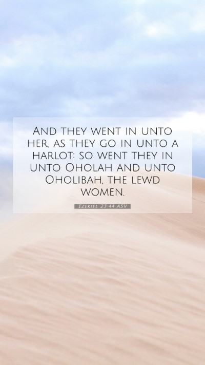 Picture 07 - Ezekiel 23:44 ASV Mobile Phone Wallpaper - And they went in unto her, as they go in unto a - Mobile Bible Verse Wallpaper