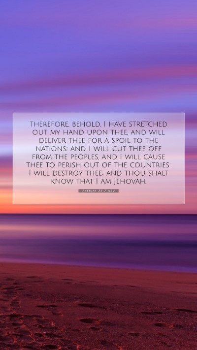 Picture 07 - Ezekiel 25:7 ASV Mobile Phone Wallpaper - therefore, behold, I have stretched out my hand - Mobile Bible Verse Wallpaper
