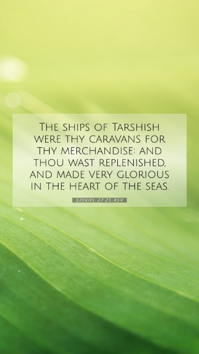 Picture 07 - Ezekiel 27:25 ASV Mobile Phone Wallpaper - The ships of Tarshish were thy caravans for thy - Mobile Bible Verse Wallpaper