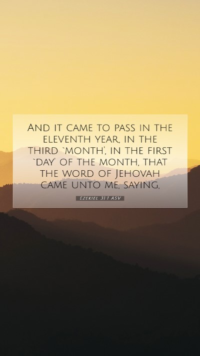 Picture 07 - Ezekiel 31:1 ASV Mobile Phone Wallpaper - And it came to pass in the eleventh year, in the - Mobile Bible Verse Wallpaper
