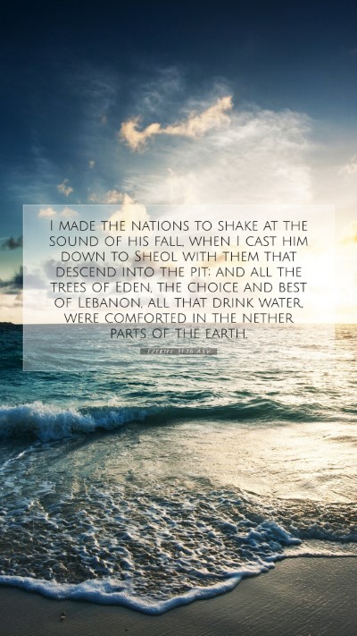 Picture 07 - Ezekiel 31:16 ASV Mobile Phone Wallpaper - I made the nations to shake at the sound of his - Mobile Bible Verse Wallpaper