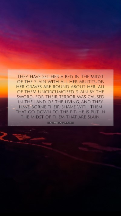 Picture 07 - Ezekiel 32:25 ASV Mobile Phone Wallpaper - They have set her a bed in the midst of the slain - Mobile Bible Verse Wallpaper