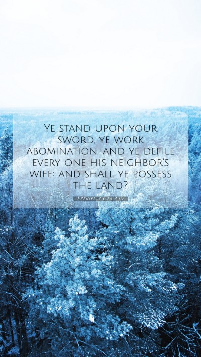 Picture 07 - Ezekiel 33:26 ASV Mobile Phone Wallpaper - Ye stand upon your sword, ye work abomination, - Mobile Bible Verse Wallpaper