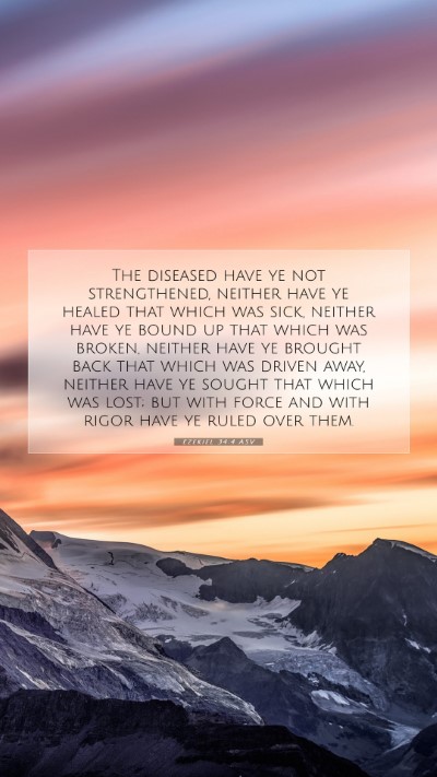 Picture 07 - Ezekiel 34:4 ASV Mobile Phone Wallpaper - The diseased have ye not strengthened, neither - Mobile Bible Verse Wallpaper