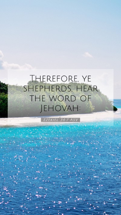 Picture 07 - Ezekiel 34:7 ASV Mobile Phone Wallpaper - Therefore, ye shepherds, hear the word of - Mobile Bible Verse Wallpaper