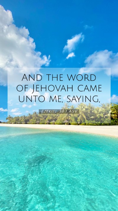 Picture 07 - Ezekiel 38:1 ASV Mobile Phone Wallpaper - And the word of Jehovah came unto me, - Mobile Bible Verse Wallpaper