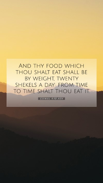 Picture 07 - Ezekiel 4:10 ASV Mobile Phone Wallpaper - And thy food which thou shalt eat shall be by - Mobile Bible Verse Wallpaper