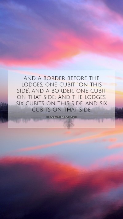 Picture 07 - Ezekiel 40:12 ASV Mobile Phone Wallpaper - and a border before the lodges, one cubit `on - Mobile Bible Verse Wallpaper