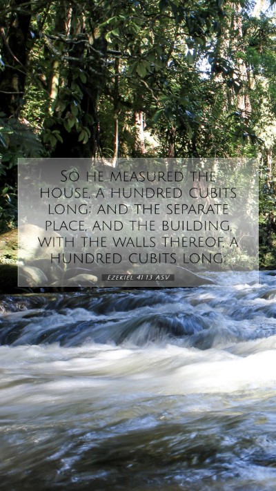 Picture 07 - Ezekiel 41:13 ASV Mobile Phone Wallpaper - So he measured the house, a hundred cubits long; - Mobile Bible Verse Wallpaper